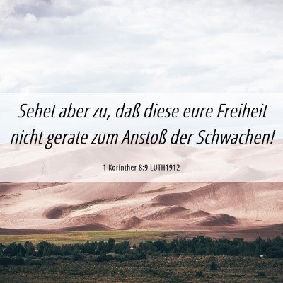 Picture 06 - 1 Korinther 8:9 LUTH1912 - Sehet aber zu, daß diese eure Freiheit nicht - Bible Verse Picture
