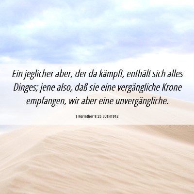 Picture 06 - 1 Korinther 9:25 LUTH1912 - Ein jeglicher aber, der da kämpft, enthält sich - Bible Verse Picture