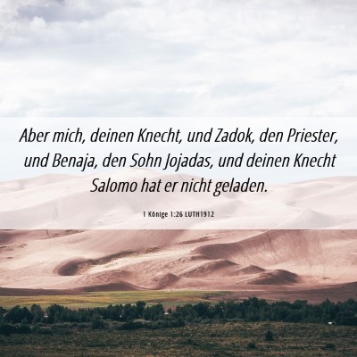 Picture 06 - 1 Könige 1:26 LUTH1912 - Aber mich, deinen Knecht, und Zadok, den - Bible Verse Picture