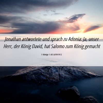 Picture 06 - 1 Könige 1:43 LUTH1912 - Jonathan antwortete und sprach zu Adonia: Ja, - Bible Verse Picture