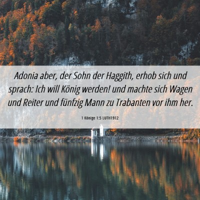 Picture 06 - 1 Könige 1:5 LUTH1912 - Adonia aber, der Sohn der Haggith, erhob sich und - Bible Verse Picture