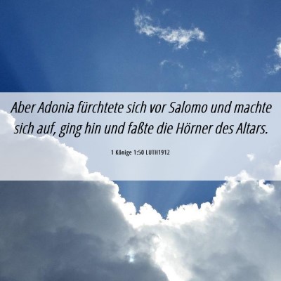 Picture 06 - 1 Könige 1:50 LUTH1912 - Aber Adonia fürchtete sich vor Salomo und machte - Bible Verse Picture