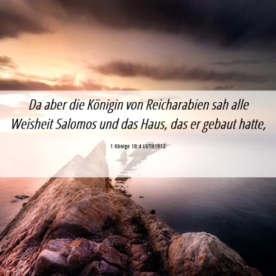 Picture 06 - 1 Könige 10:4 LUTH1912 - Da aber die Königin von Reicharabien sah alle - Bible Verse Picture