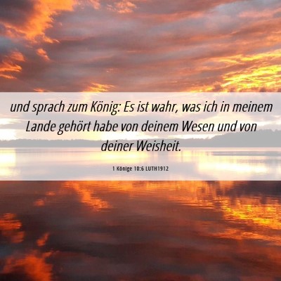 Picture 06 - 1 Könige 10:6 LUTH1912 - und sprach zum König: Es ist wahr, was ich in - Bible Verse Picture