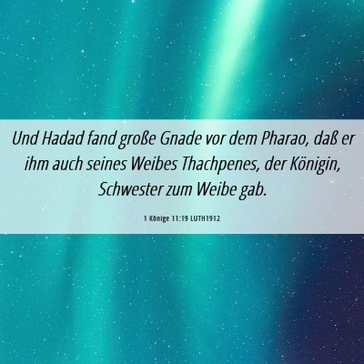 Picture 06 - 1 Könige 11:19 LUTH1912 - Und Hadad fand große Gnade vor dem Pharao, daß - Bible Verse Picture