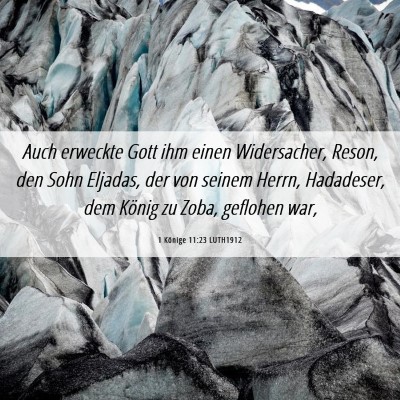 Picture 06 - 1 Könige 11:23 LUTH1912 - Auch erweckte Gott ihm einen Widersacher, Reson, - Bible Verse Picture