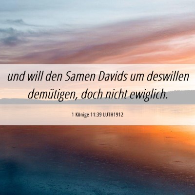 Picture 06 - 1 Könige 11:39 LUTH1912 - und will den Samen Davids um deswillen - Bible Verse Picture
