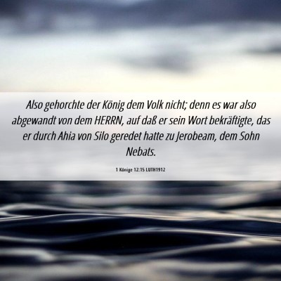 Picture 06 - 1 Könige 12:15 LUTH1912 - Also gehorchte der König dem Volk nicht; denn es - Bible Verse Picture