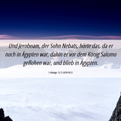 Picture 06 - 1 Könige 12:2 LUTH1912 - Und Jerobeam, der Sohn Nebats, hörte das, da er - Bible Verse Picture