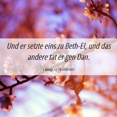 Picture 06 - 1 Könige 12:29 LUTH1912 - Und er setzte eins zu Beth-El, und das andere tat - Bible Verse Picture