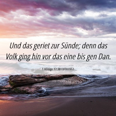 Picture 06 - 1 Könige 12:30 LUTH1912 - Und das geriet zur Sünde; denn das Volk ging hin - Bible Verse Picture