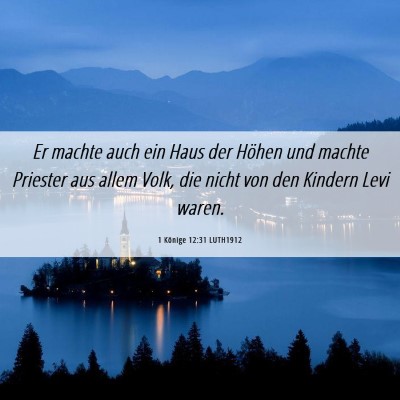 Picture 06 - 1 Könige 12:31 LUTH1912 - Er machte auch ein Haus der Höhen und machte - Bible Verse Picture