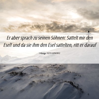 Picture 06 - 1 Könige 13:13 LUTH1912 - Er aber sprach zu seinen Söhnen: Sattelt mir den - Bible Verse Picture