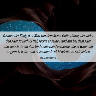 Picture 06 - 1 Könige 13:4 LUTH1912 - Da aber der König das Wort von dem Mann Gottes - Bible Verse Picture