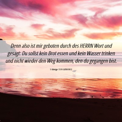Picture 06 - 1 Könige 13:9 LUTH1912 - Denn also ist mir geboten durch des HERRN Wort - Bible Verse Picture