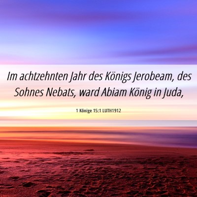 Picture 06 - 1 Könige 15:1 LUTH1912 - Im achtzehnten Jahr des Königs Jerobeam, des - Bible Verse Picture