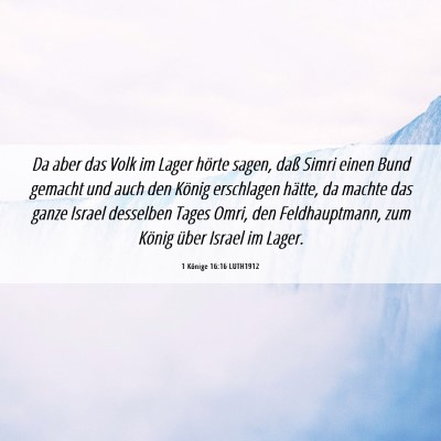 Picture 06 - 1 Könige 16:16 LUTH1912 - Da aber das Volk im Lager hörte sagen, daß - Bible Verse Picture