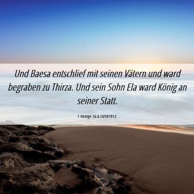 Picture 06 - 1 Könige 16:6 LUTH1912 - Und Baesa entschlief mit seinen Vätern und ward - Bible Verse Picture