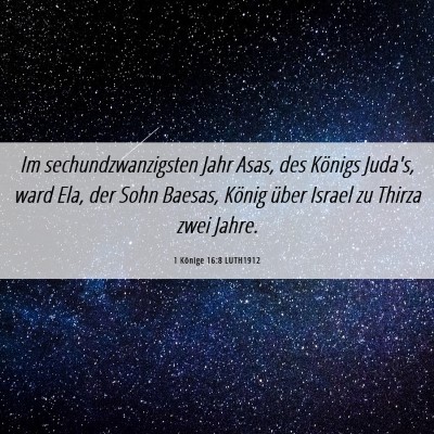 Picture 06 - 1 Könige 16:8 LUTH1912 - Im sechundzwanzigsten Jahr Asas, des Königs - Bible Verse Picture