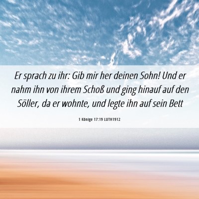 Picture 06 - 1 Könige 17:19 LUTH1912 - Er sprach zu ihr: Gib mir her deinen Sohn! Und er - Bible Verse Picture