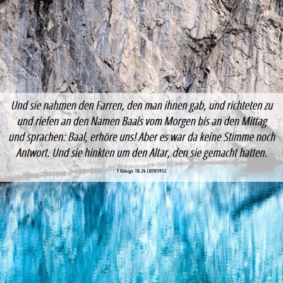 Picture 06 - 1 Könige 18:26 LUTH1912 - Und sie nahmen den Farren, den man ihnen gab, und - Bible Verse Picture