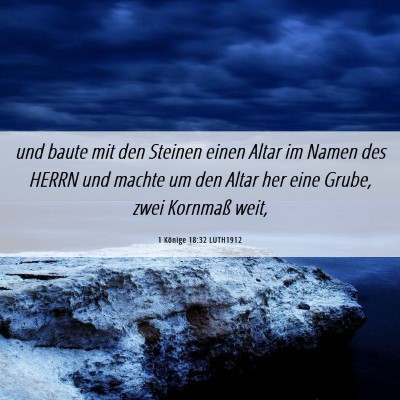Picture 06 - 1 Könige 18:32 LUTH1912 - und baute mit den Steinen einen Altar im Namen - Bible Verse Picture