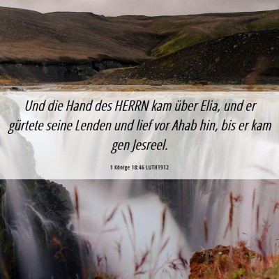 Picture 06 - 1 Könige 18:46 LUTH1912 - Und die Hand des HERRN kam über Elia, und er - Bible Verse Picture