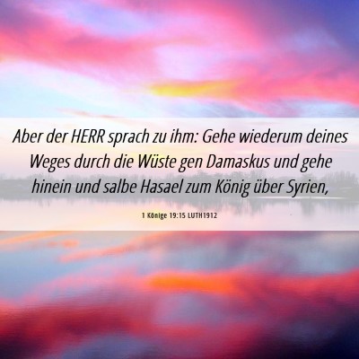 Picture 06 - 1 Könige 19:15 LUTH1912 - Aber der HERR sprach zu ihm: Gehe wiederum deines - Bible Verse Picture