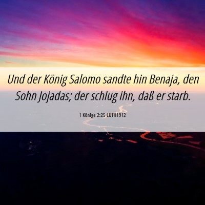 Picture 06 - 1 Könige 2:25 LUTH1912 - Und der König Salomo sandte hin Benaja, den Sohn - Bible Verse Picture