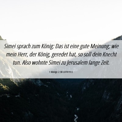 Picture 06 - 1 Könige 2:38 LUTH1912 - Simei sprach zum König: Das ist eine gute - Bible Verse Picture