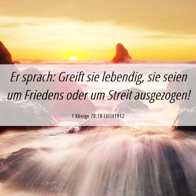 Picture 06 - 1 Könige 20:18 LUTH1912 - Er sprach: Greift sie lebendig, sie seien um - Bible Verse Picture