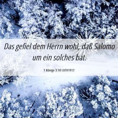 Picture 06 - 1 Könige 3:10 LUTH1912 - Das gefiel dem Herrn wohl, daß Salomo um ein - Bible Verse Picture