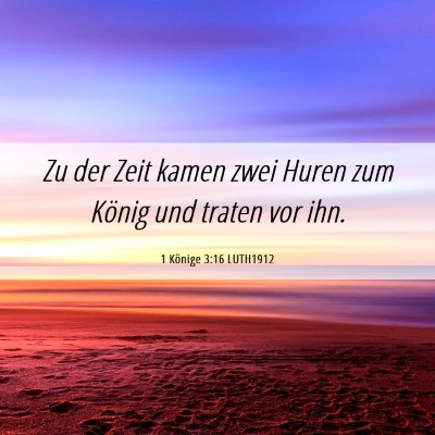 Picture 06 - 1 Könige 3:16 LUTH1912 - Zu der Zeit kamen zwei Huren zum König und - Bible Verse Picture
