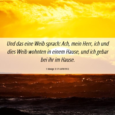 Picture 06 - 1 Könige 3:17 LUTH1912 - Und das eine Weib sprach: Ach, mein Herr, ich und - Bible Verse Picture