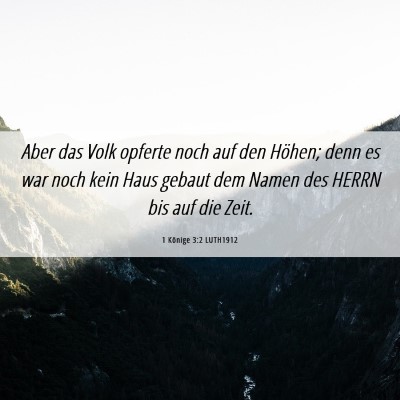 Picture 06 - 1 Könige 3:2 LUTH1912 - Aber das Volk opferte noch auf den Höhen; denn - Bible Verse Picture