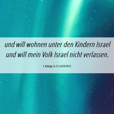 Picture 06 - 1 Könige 6:13 LUTH1912 - und will wohnen unter den Kindern Israel und will - Bible Verse Picture