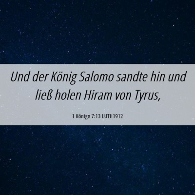 Picture 06 - 1 Könige 7:13 LUTH1912 - Und der König Salomo sandte hin und ließ holen - Bible Verse Picture