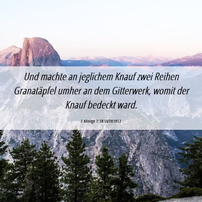 Picture 06 - 1 Könige 7:18 LUTH1912 - Und machte an jeglichem Knauf zwei Reihen - Bible Verse Picture