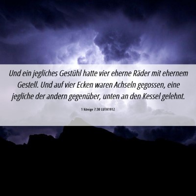 Picture 06 - 1 Könige 7:30 LUTH1912 - Und ein jegliches Gestühl hatte vier eherne - Bible Verse Picture