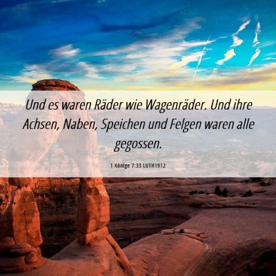 Picture 06 - 1 Könige 7:33 LUTH1912 - Und es waren Räder wie Wagenräder. Und ihre - Bible Verse Picture