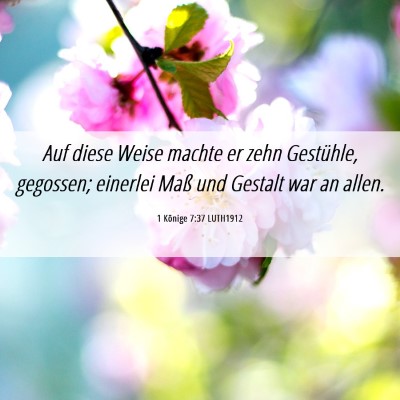 Picture 06 - 1 Könige 7:37 LUTH1912 - Auf diese Weise machte er zehn Gestühle, - Bible Verse Picture