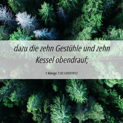 Picture 06 - 1 Könige 7:43 LUTH1912 - dazu die zehn Gestühle und zehn Kessel - Bible Verse Picture