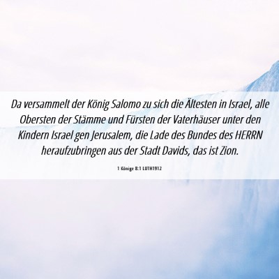 Picture 06 - 1 Könige 8:1 LUTH1912 - Da versammelt der König Salomo zu sich die - Bible Verse Picture