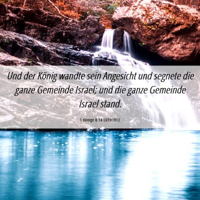 Picture 06 - 1 Könige 8:14 LUTH1912 - Und der König wandte sein Angesicht und segnete - Bible Verse Picture