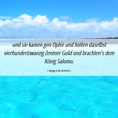 Picture 06 - 1 Könige 9:28 LUTH1912 - und sie kamen gen Ophir und holten daselbst - Bible Verse Picture