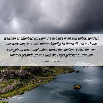 Picture 06 - 1 Petrus 1:12 LUTH1912 - welchen es offenbart ist. Denn sie haben's nicht - Bible Verse Picture