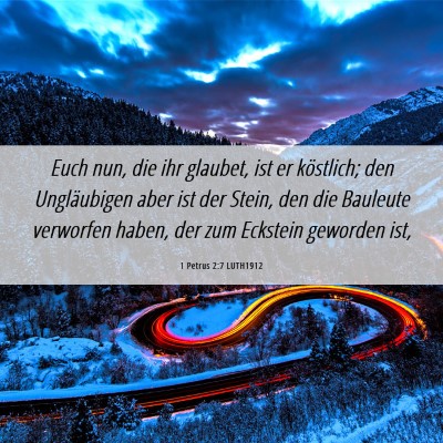 Picture 06 - 1 Petrus 2:7 LUTH1912 - Euch nun, die ihr glaubet, ist er köstlich; den - Bible Verse Picture