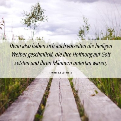 Picture 06 - 1 Petrus 3:5 LUTH1912 - Denn also haben sich auch vorzeiten die heiligen - Bible Verse Picture