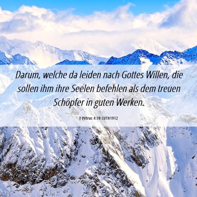 Picture 06 - 1 Petrus 4:19 LUTH1912 - Darum, welche da leiden nach Gottes Willen, die - Bible Verse Picture