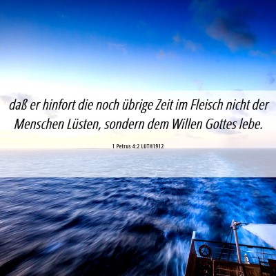 Picture 06 - 1 Petrus 4:2 LUTH1912 - daß er hinfort die noch übrige Zeit im Fleisch - Bible Verse Picture